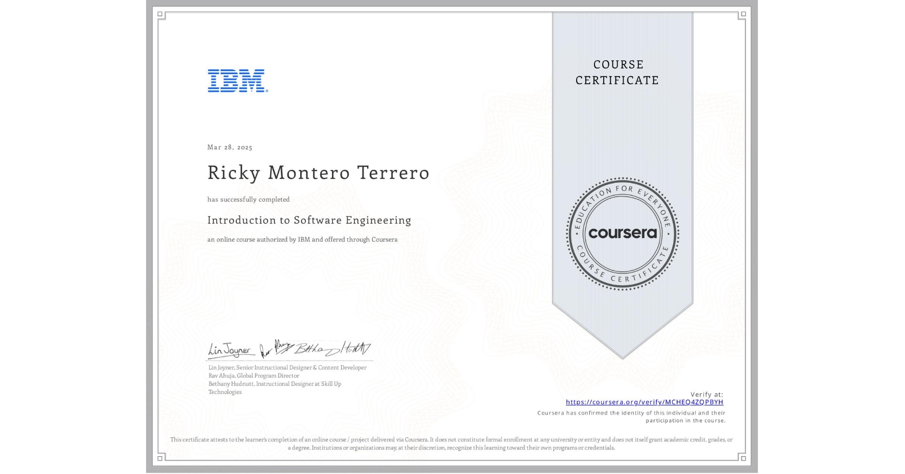 View certificate for Ricky Montero Terrero  , Introduction to Software Engineering, an online non-credit course authorized by IBM and offered through Coursera