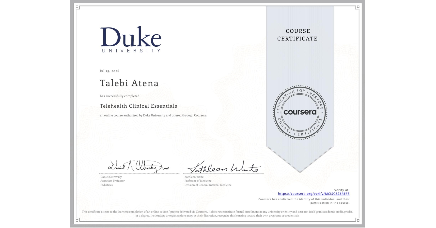 View certificate for Talebi Atena , Telehealth Clinical Essentials, an online non-credit course authorized by Duke University and offered through Coursera