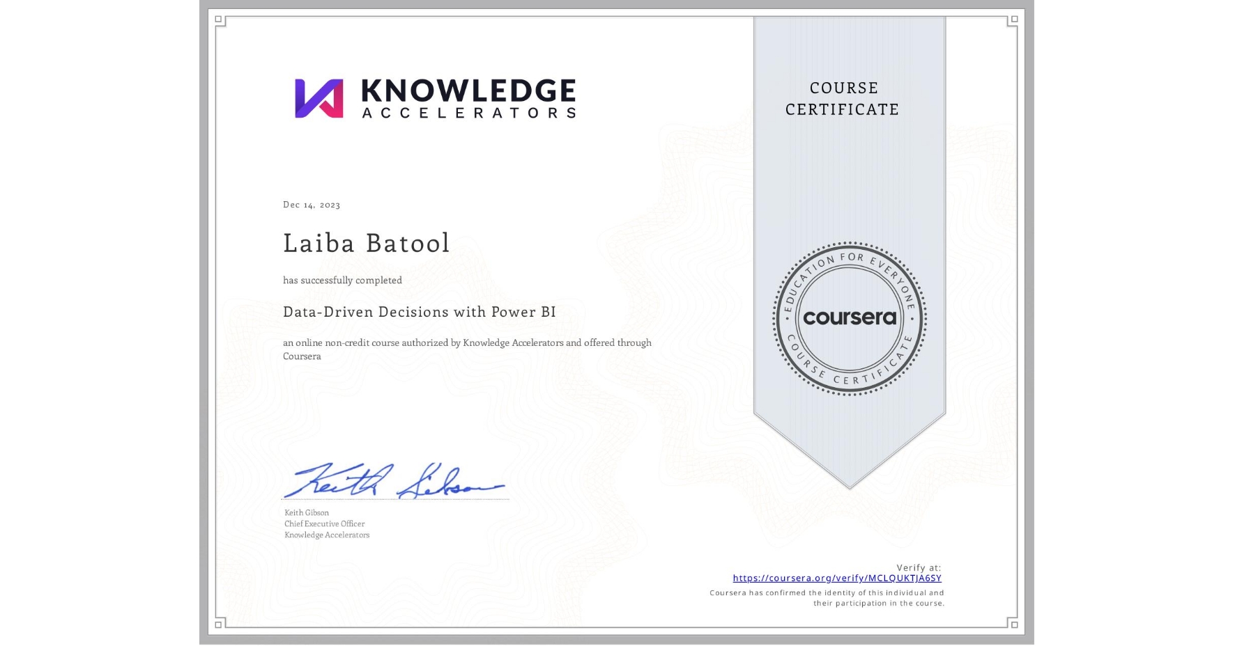 View certificate for Laiba Batool, Data-Driven Decisions with Power BI, an online non-credit course authorized by Knowledge Accelerators and offered through Coursera