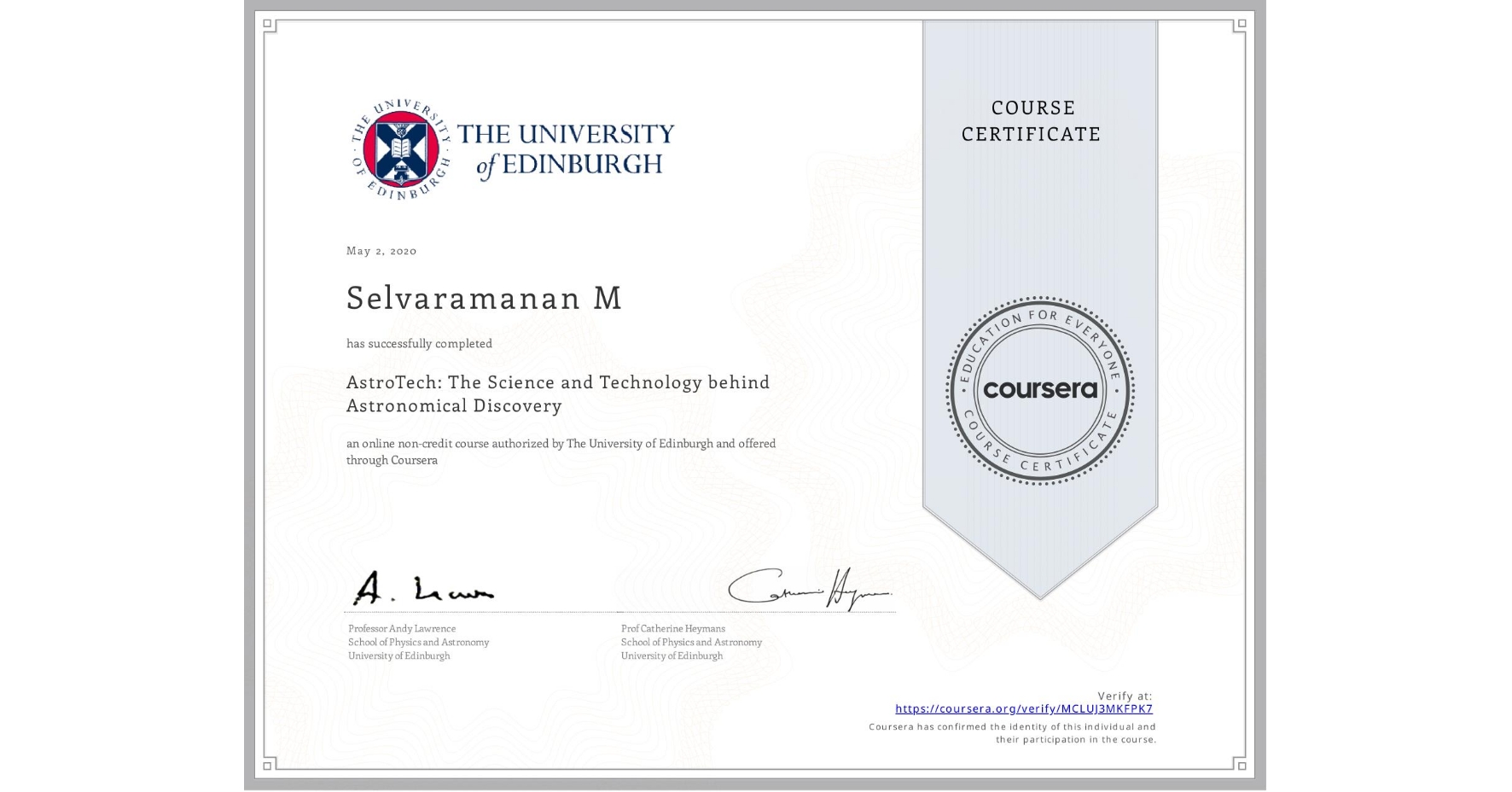 View certificate for Selvaramanan M, AstroTech: The Science and Technology behind Astronomical Discovery, an online non-credit course authorized by The University of Edinburgh and offered through Coursera