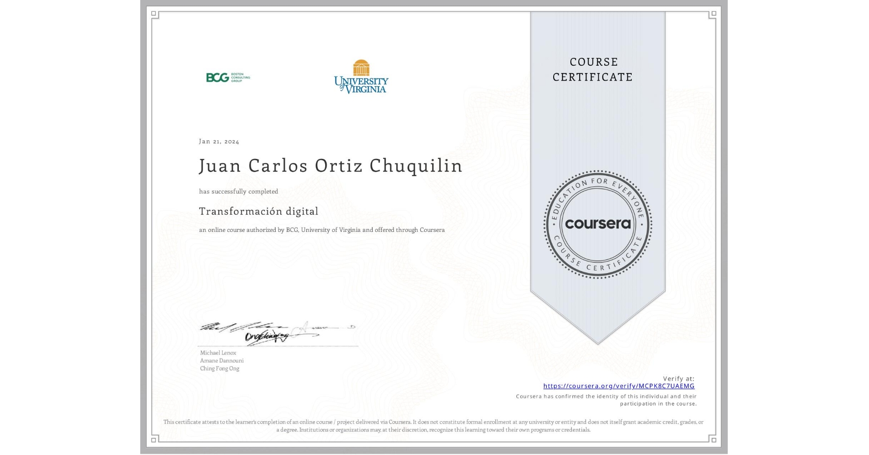 View certificate for Juan Carlos Ortiz Chuquilin, Transformación digital, an online non-credit course authorized by BCG & University of Virginia and offered through Coursera
