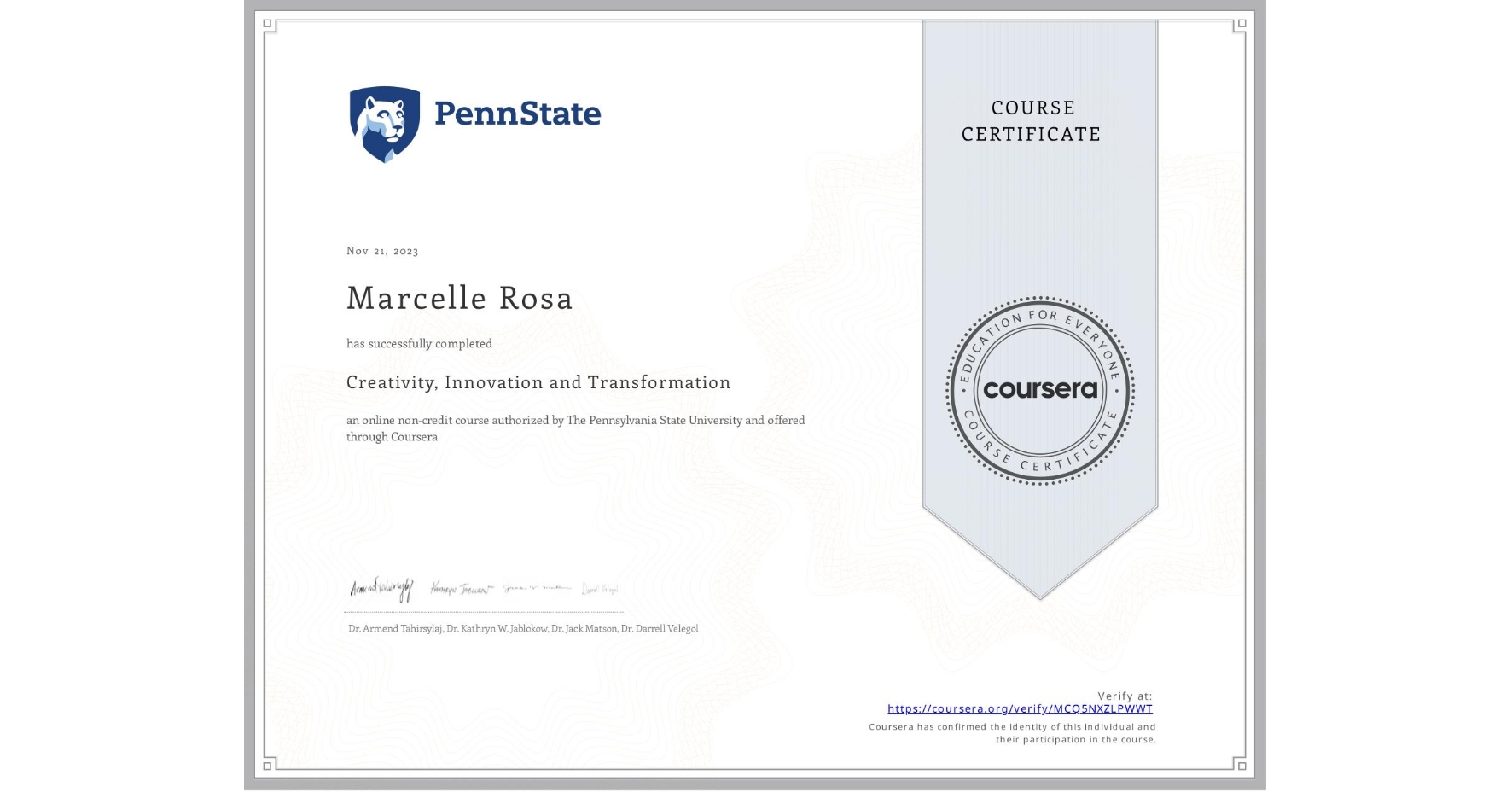 View certificate for Marcelle Rosa, Creativity, Innovation and Transformation, an online non-credit course authorized by The Pennsylvania State University and offered through Coursera
