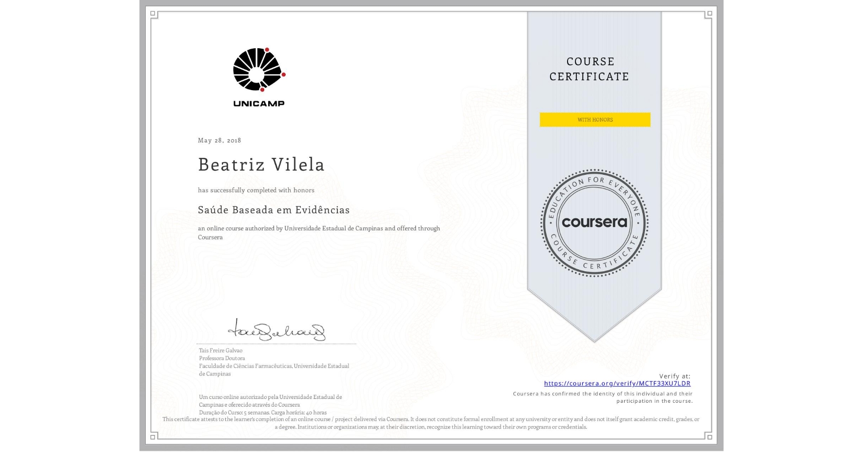 View certificate for Beatriz Vilela, Saúde Baseada em Evidências, an online non-credit course authorized by Universidade Estadual de Campinas and offered through Coursera