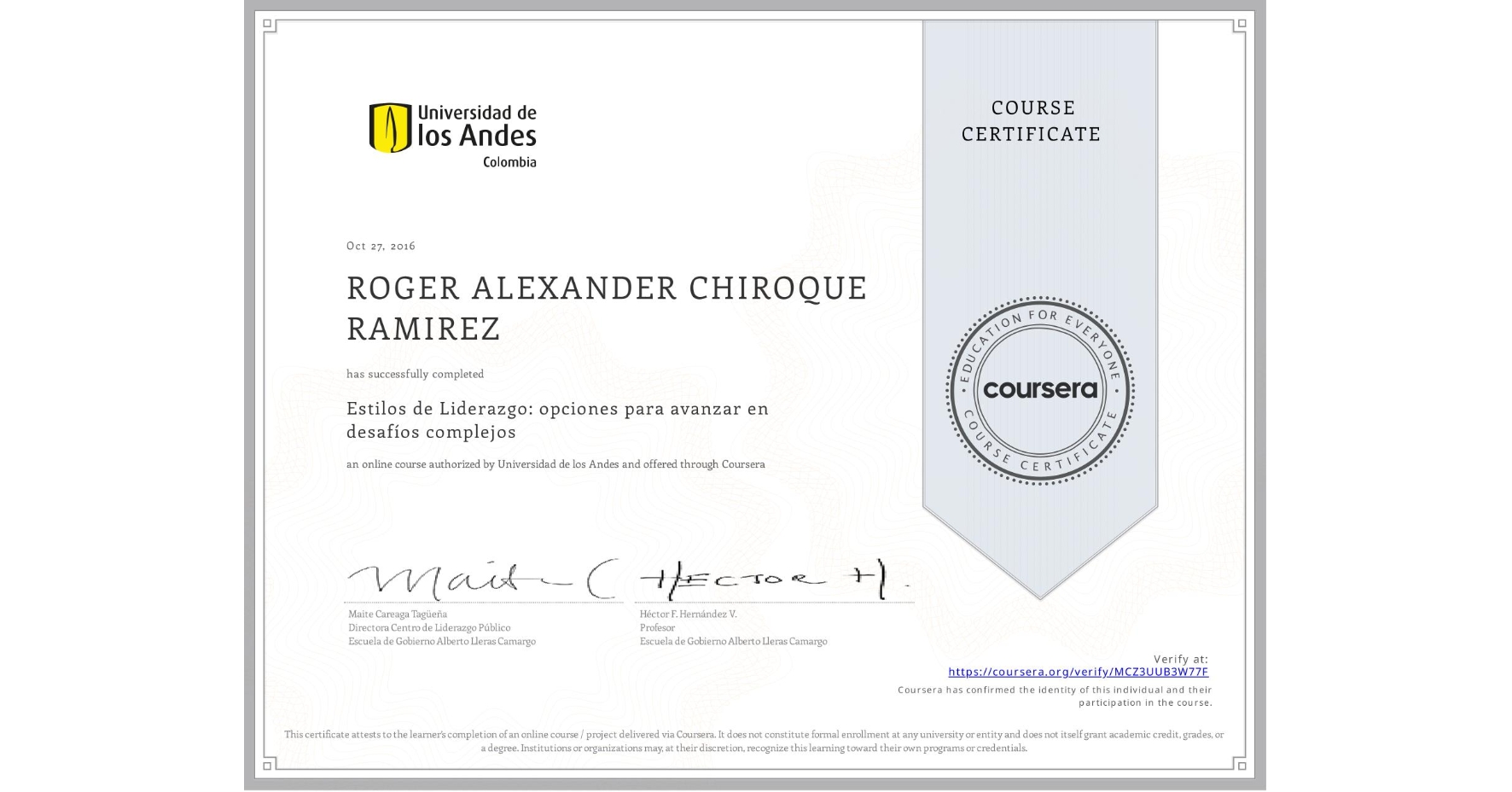 View certificate for ROGER ALEXANDER CHIROQUE RAMIREZ, Estilos de Liderazgo: opciones para avanzar en desafíos complejos, an online non-credit course authorized by Universidad de los Andes and offered through Coursera
