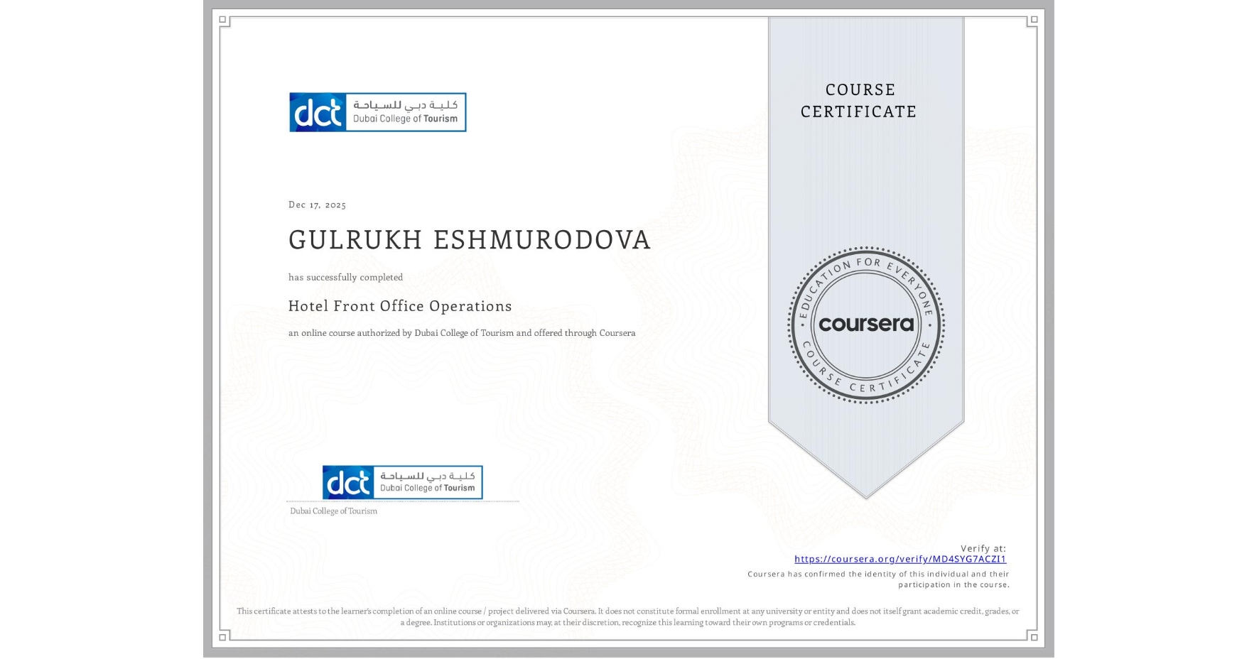 View certificate for GULRUKH ESHMURODOVA, Hotel Front Office Operations, an online non-credit course authorized by Dubai College of Tourism and offered through Coursera