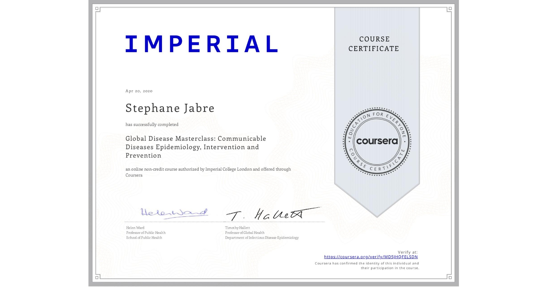 View certificate for Stephane Jabre, Global Disease Masterclass: Communicable Diseases Epidemiology, Intervention and Prevention, an online non-credit course authorized by Imperial College London and offered through Coursera