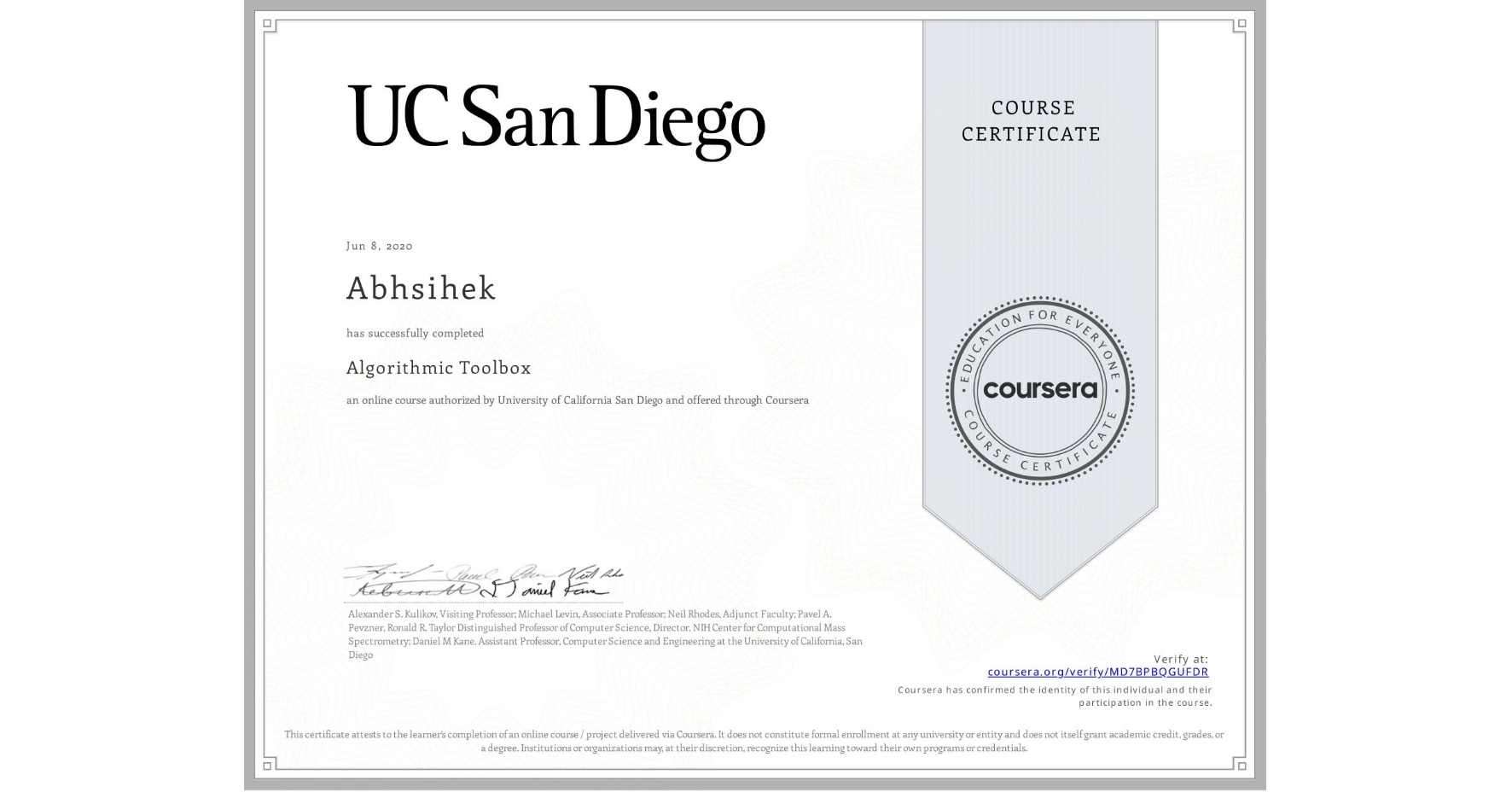 View certificate for Abhsihek , Algorithmic Toolbox, an online non-credit course authorized by University of California San Diego and offered through Coursera