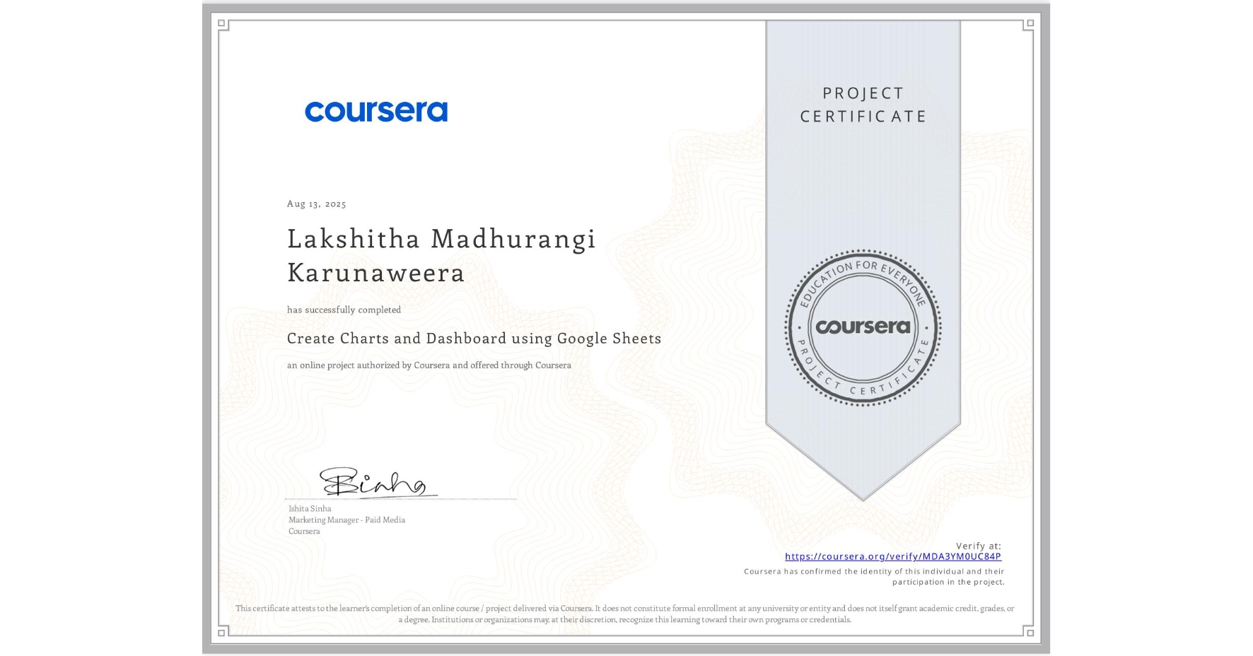 View certificate for Lakshitha Madhurangi Karunaweera, Create Charts and Dashboard using Google Sheets, an online non-credit course authorized by Coursera and offered through Coursera