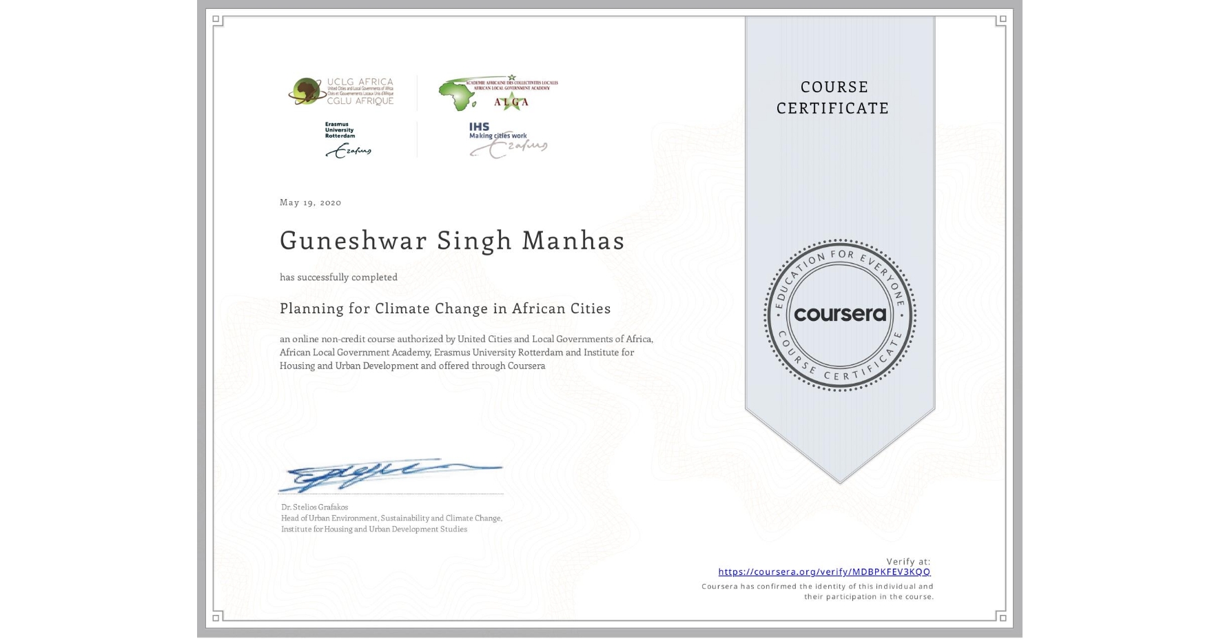View certificate for Guneshwar Singh Manhas, Planning for Climate Change in African Cities, an online non-credit course authorized by United Cities and Local Governments of Africa, African Local Government Academy, Erasmus University Rotterdam & Institute for Housing and Urban Development and offered through Coursera