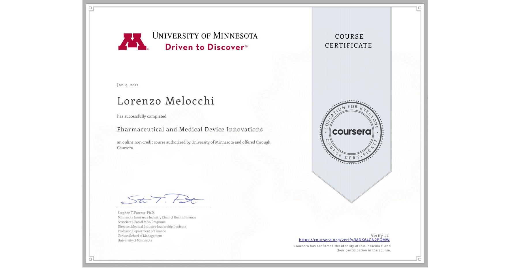 View certificate for Lorenzo Melocchi, Pharmaceutical and Medical Device Innovations, an online non-credit course authorized by University of Minnesota and offered through Coursera