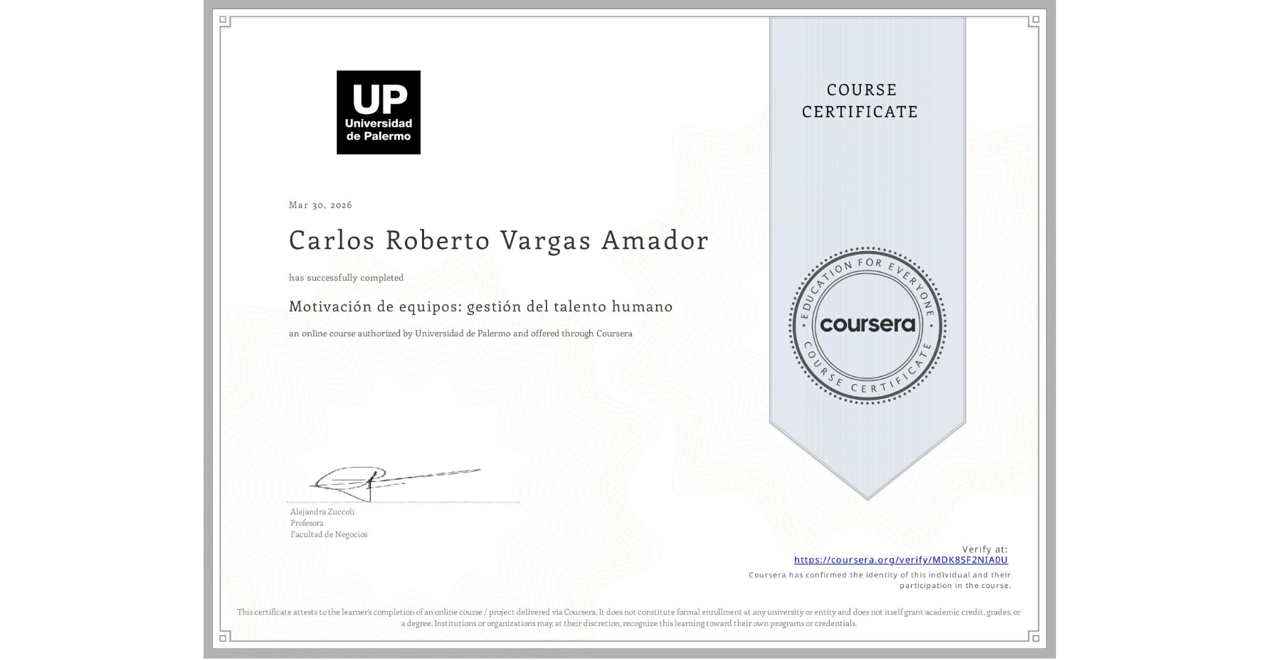 View certificate for Carlos Roberto Vargas Amador, Motivación de equipos: gestión del talento humano, an online non-credit course authorized by Universidad de Palermo and offered through Coursera