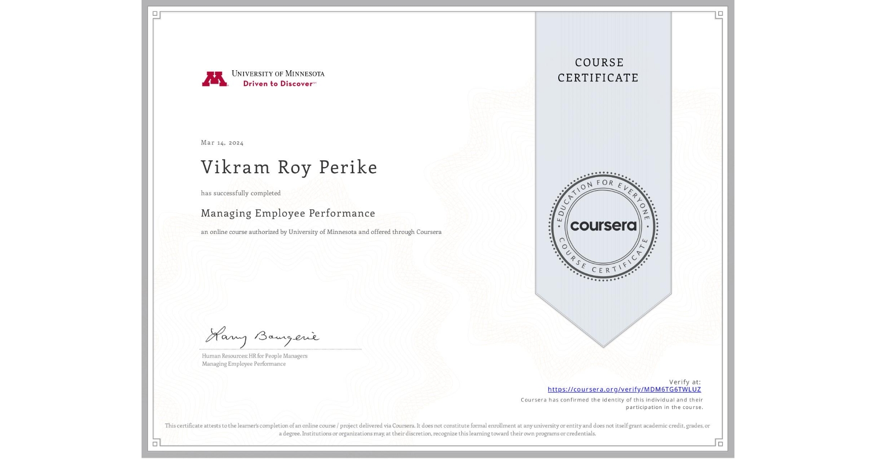 View certificate for Vikram Roy Perike, Managing Employee Performance, an online non-credit course authorized by University of Minnesota and offered through Coursera