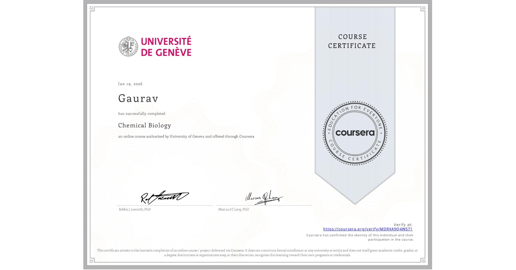 View certificate for Gaurav , Chemical Biology, an online non-credit course authorized by University of Geneva and offered through Coursera