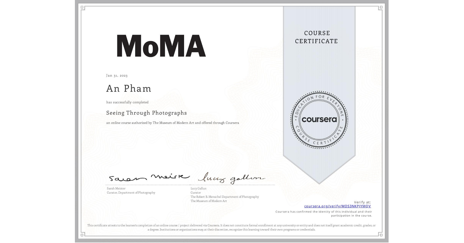 View certificate for An Pham, Seeing Through Photographs, an online non-credit course authorized by The Museum of Modern Art and offered through Coursera