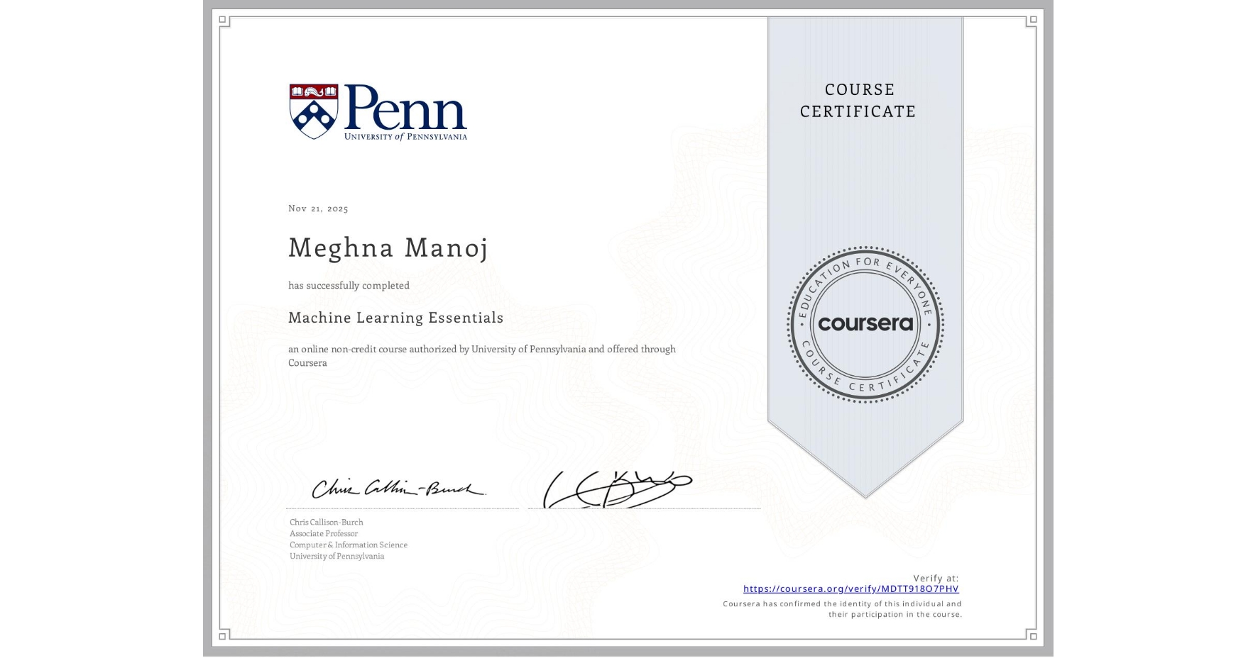 View certificate for Meghna Manoj, Machine Learning Essentials, an online non-credit course authorized by University of Pennsylvania and offered through Coursera