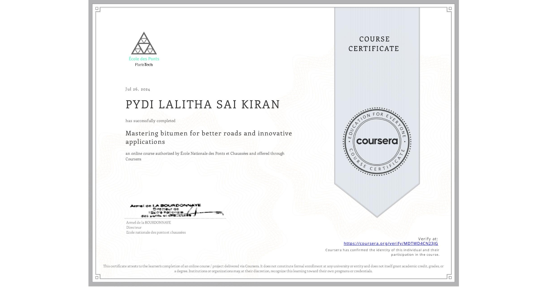 View certificate for PYDI LALITHA SAI KIRAN, Mastering bitumen for better roads and innovative applications, an online non-credit course authorized by École Nationale des Ponts et Chaussées and offered through Coursera