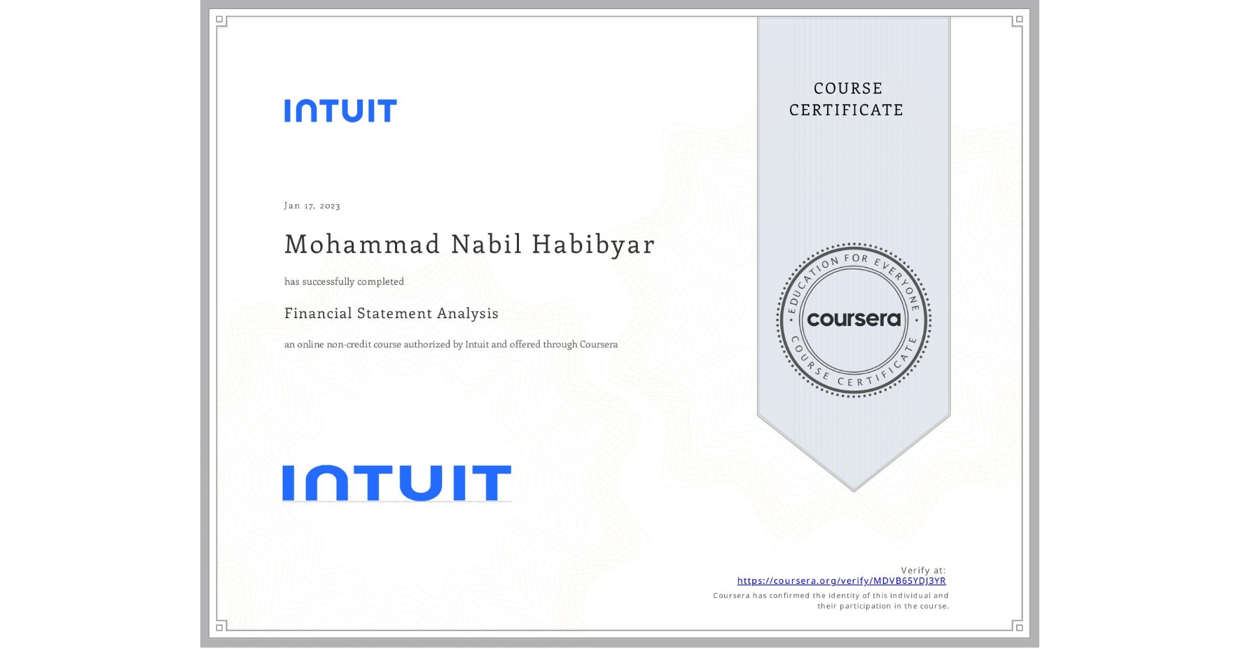 View certificate for Mohammad Nabil   Habibyar, Financial Statement Analysis, an online non-credit course authorized by Intuit and offered through Coursera