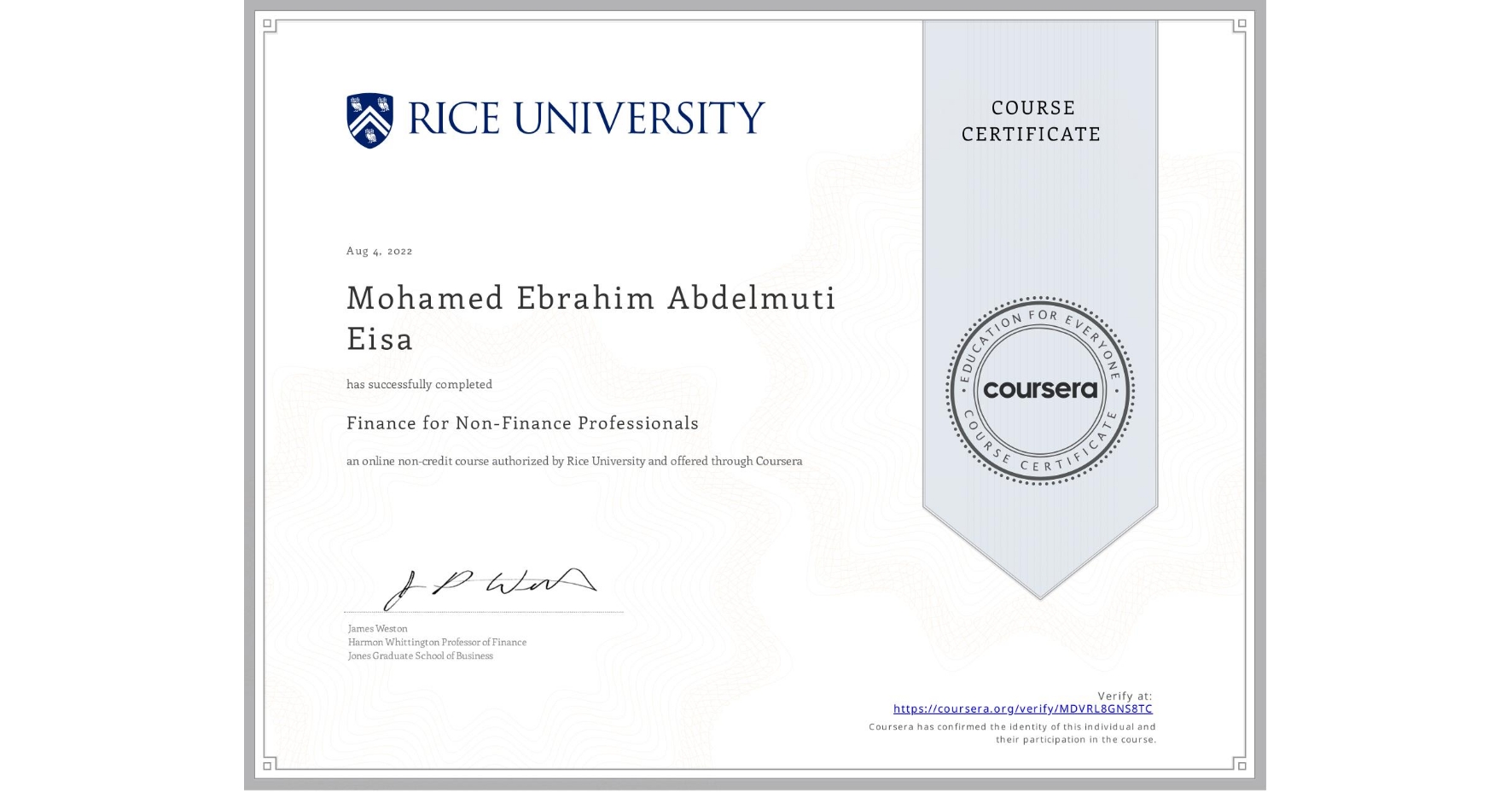View certificate for Mohamed Ebrahim Abdelmuti Eisa, Finance for Non-Finance Professionals, an online non-credit course authorized by Rice University and offered through Coursera
