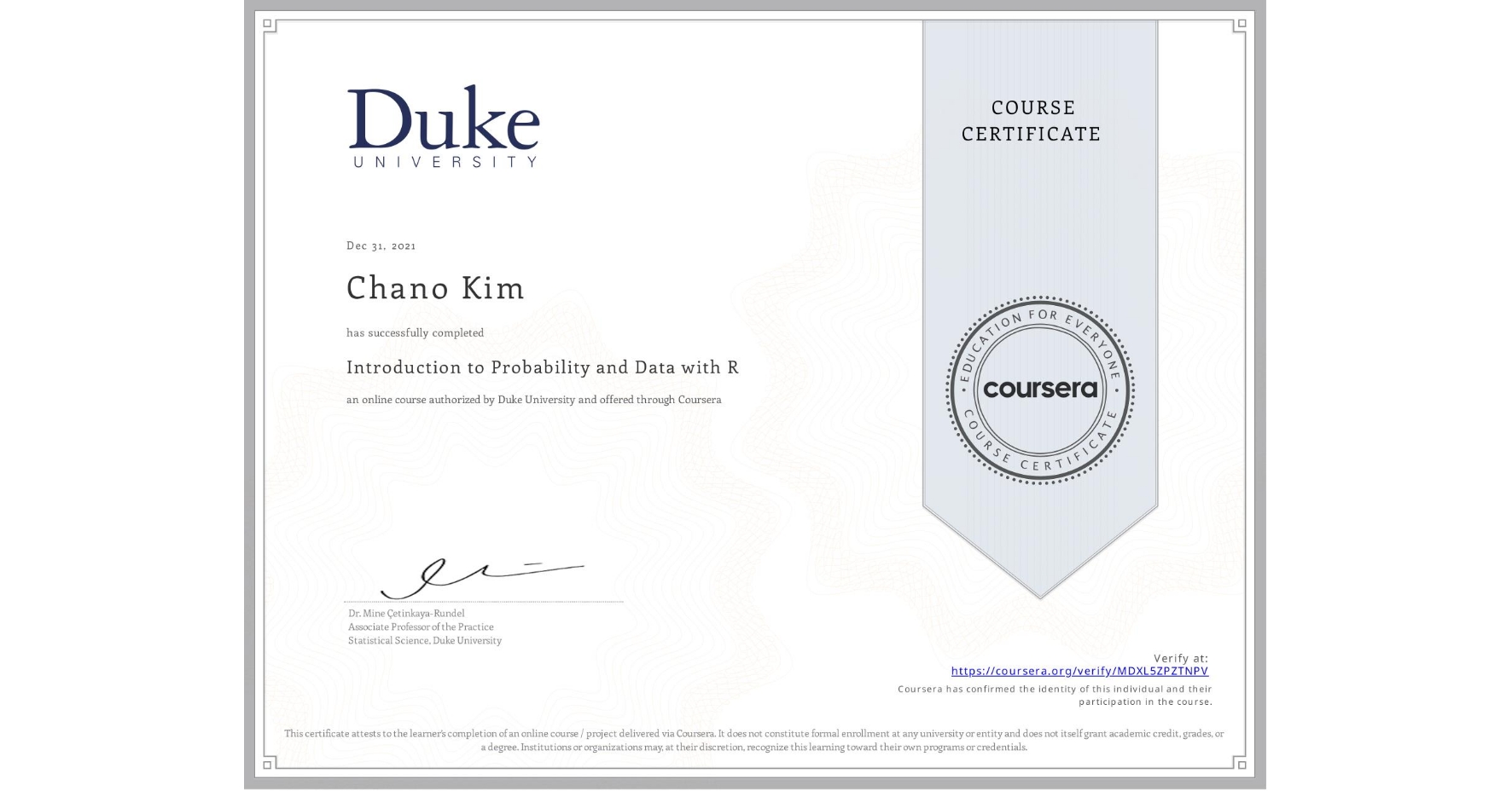 View certificate for Chano Kim, Introduction to Probability and Data with R, an online non-credit course authorized by Duke University and offered through Coursera