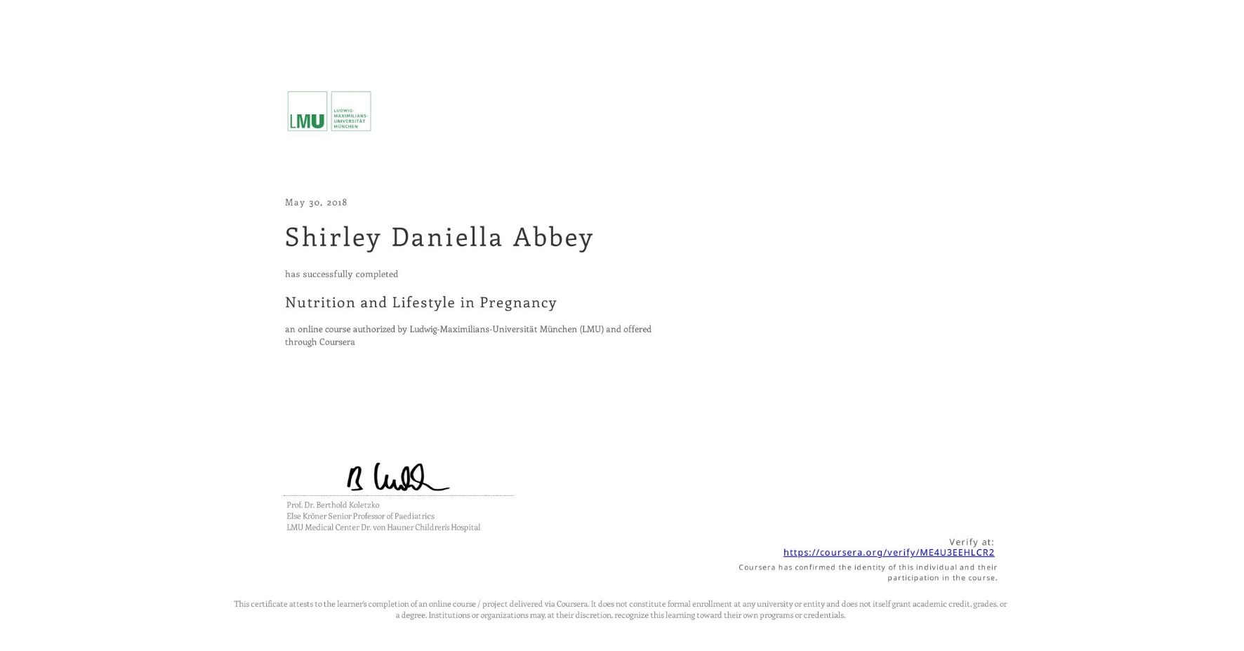 View certificate for Shirley Daniella Abbey, Nutrition and Lifestyle in Pregnancy, an online non-credit course authorized by Ludwig-Maximilians-Universität München (LMU) and offered through Coursera