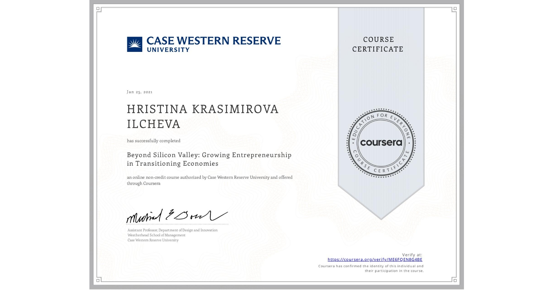 View certificate for HRISTINA KRASIMIROVA ILCHEVA, Beyond Silicon Valley: Growing Entrepreneurship in Transitioning Economies, an online non-credit course authorized by Case Western Reserve University and offered through Coursera