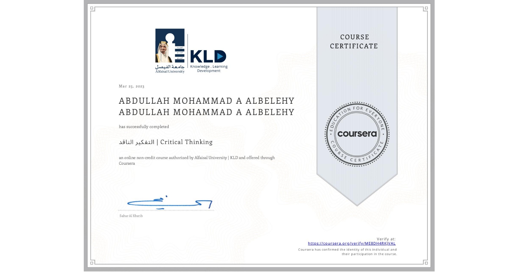 View certificate for ABDULLAH MOHAMMAD A ALBELEHY ABDULLAH MOHAMMAD A ALBELEHY, التفكير الناقد | Critical Thinking, an online non-credit course authorized by Alfaisal University | KLD and offered through Coursera