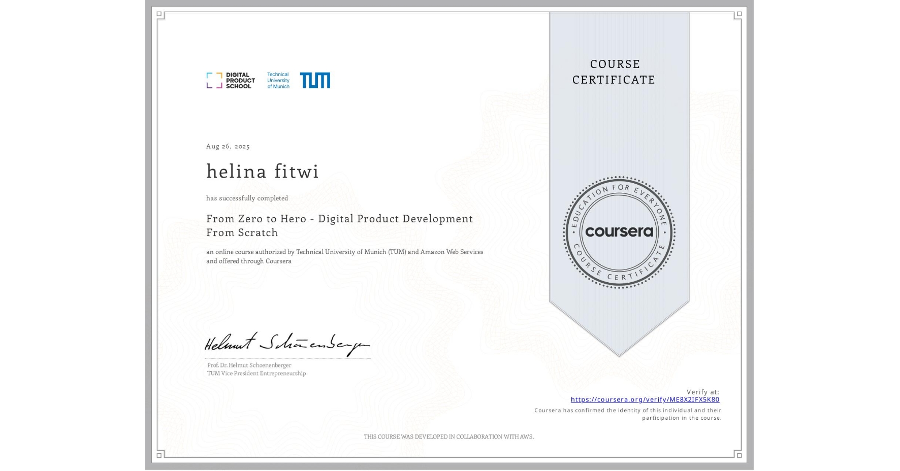View certificate for helina fitwi, From Zero to Hero - Digital Product Development From Scratch, an online non-credit course authorized by Technical University of Munich (TUM) & Amazon Web Services and offered through Coursera