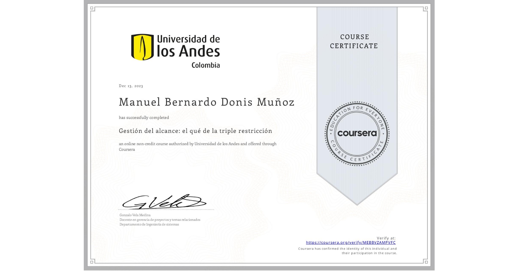 View certificate for Manuel Bernardo Donis Muñoz, Gestión del alcance: el qué de la triple restricción, an online non-credit course authorized by Universidad de los Andes and offered through Coursera