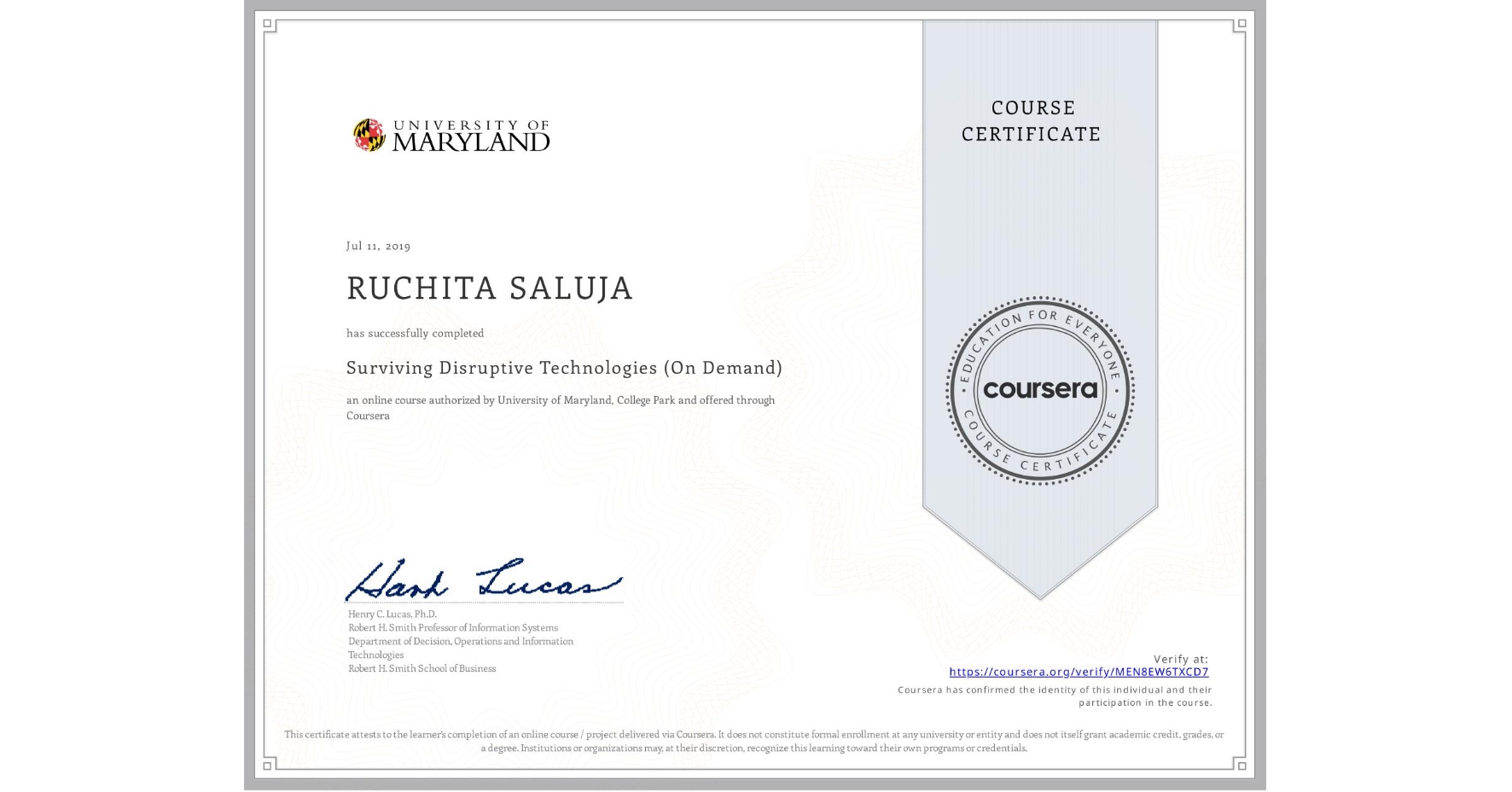 View certificate for RUCHITA SALUJA, Surviving Disruptive Technologies (On Demand), an online non-credit course authorized by University of Maryland, College Park and offered through Coursera