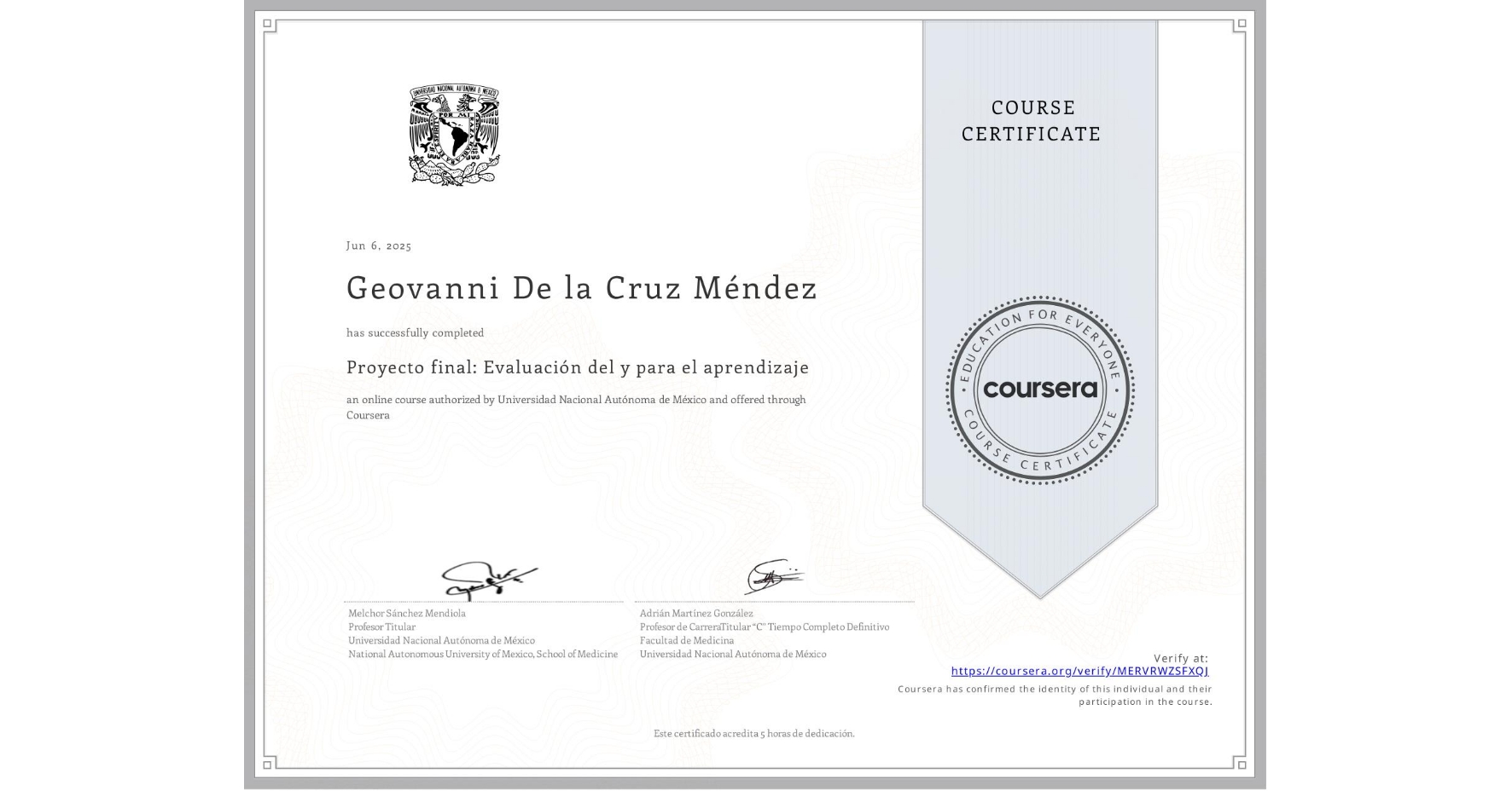 View certificate for Geovanni De la Cruz Méndez, Proyecto final: Evaluación del y para el aprendizaje, an online non-credit course authorized by Universidad Nacional Autónoma de México and offered through Coursera