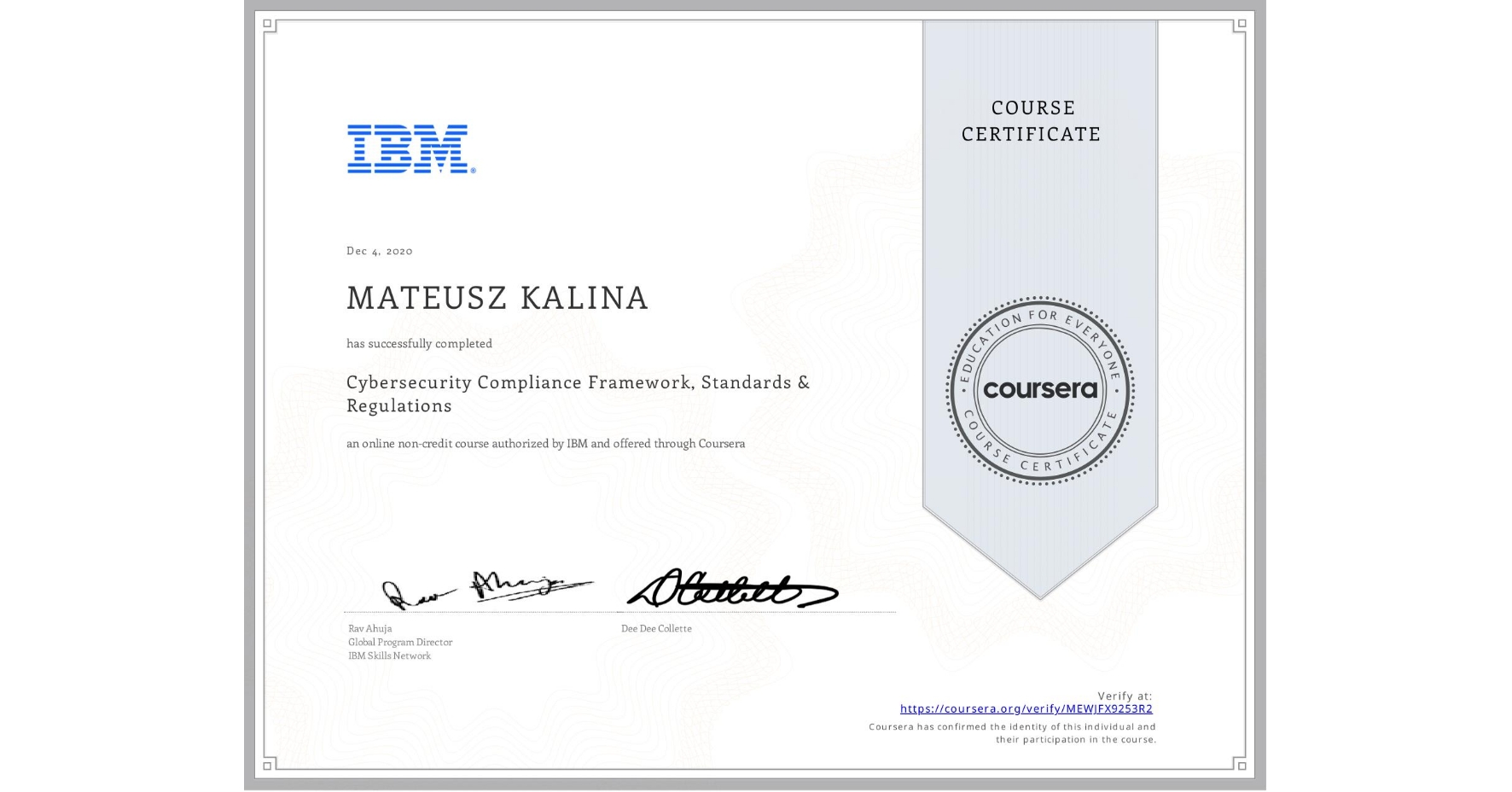 View certificate for MATEUSZ KALINA, Cybersecurity Compliance Framework & System Administration, an online non-credit course authorized by IBM and offered through Coursera