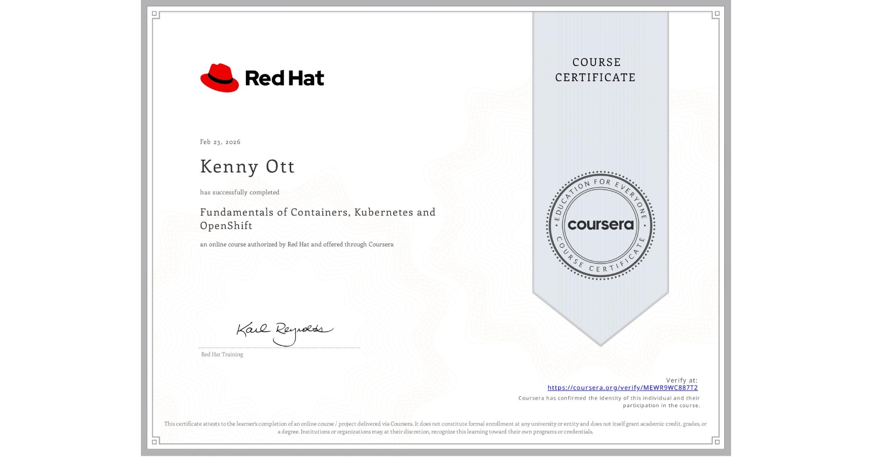 View certificate for Kenny Ott, Fundamentals of Containers, Kubernetes and OpenShift, an online non-credit course authorized by Red Hat and offered through Coursera