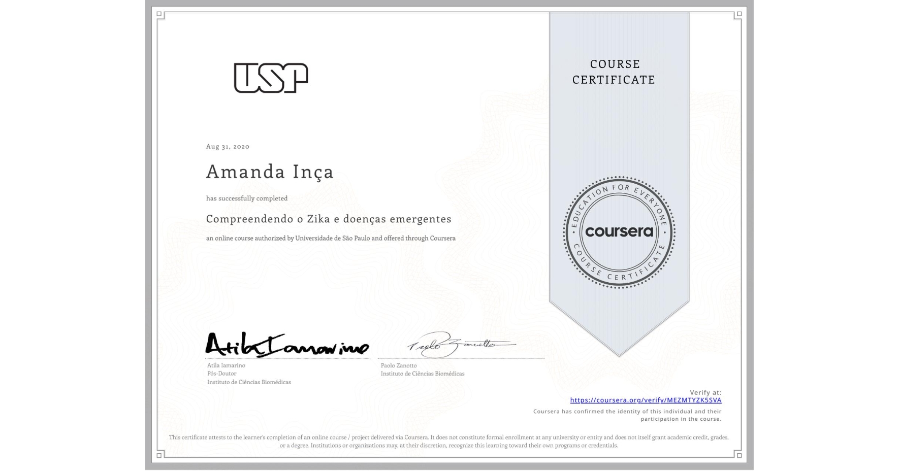 View certificate for Amanda Inça, Compreendendo o Zika e doenças emergentes, an online non-credit course authorized by Universidade de São Paulo and offered through Coursera