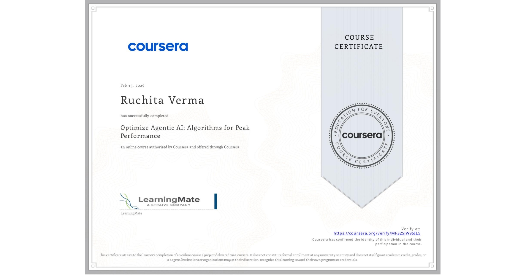 View certificate for Ruchita Verma, Optimize Agentic AI: Algorithms for Peak Performance, an online non-credit course authorized by Coursera and offered through Coursera