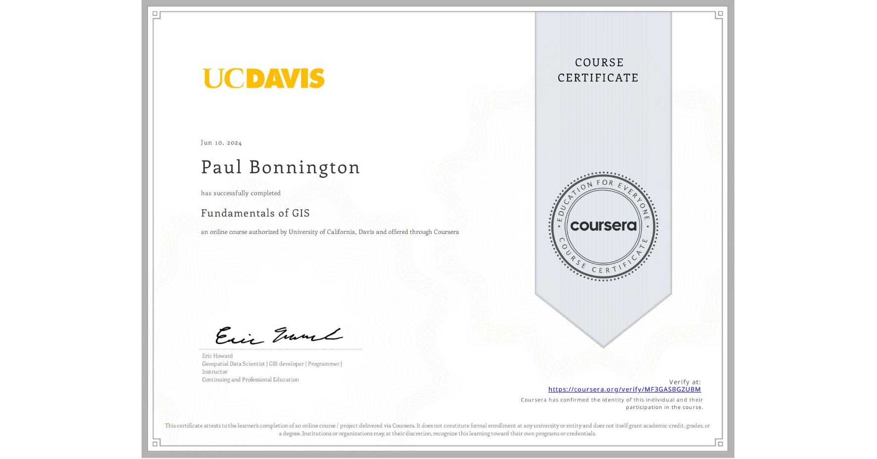 View certificate for Paul Bonnington, Fundamentals of GIS, an online non-credit course authorized by University of California, Davis and offered through Coursera
