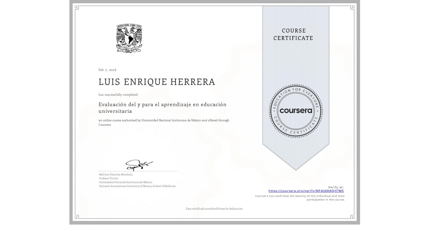 View certificate for LUIS ENRIQUE HERRERA, Evaluación del y para el aprendizaje en educación universitaria, an online non-credit course authorized by Universidad Nacional Autónoma de México and offered through Coursera