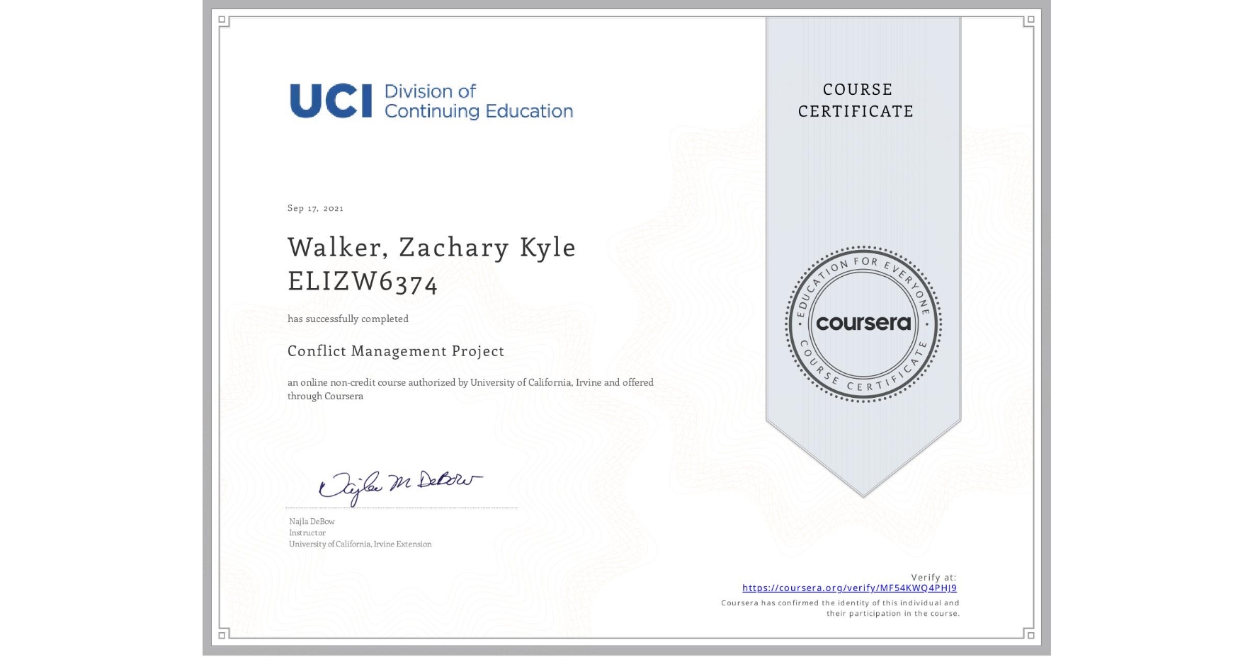 View certificate for Walker, Zachary Kyle ELIZW6374, Conflict Management Project, an online non-credit course authorized by University of California, Irvine and offered through Coursera