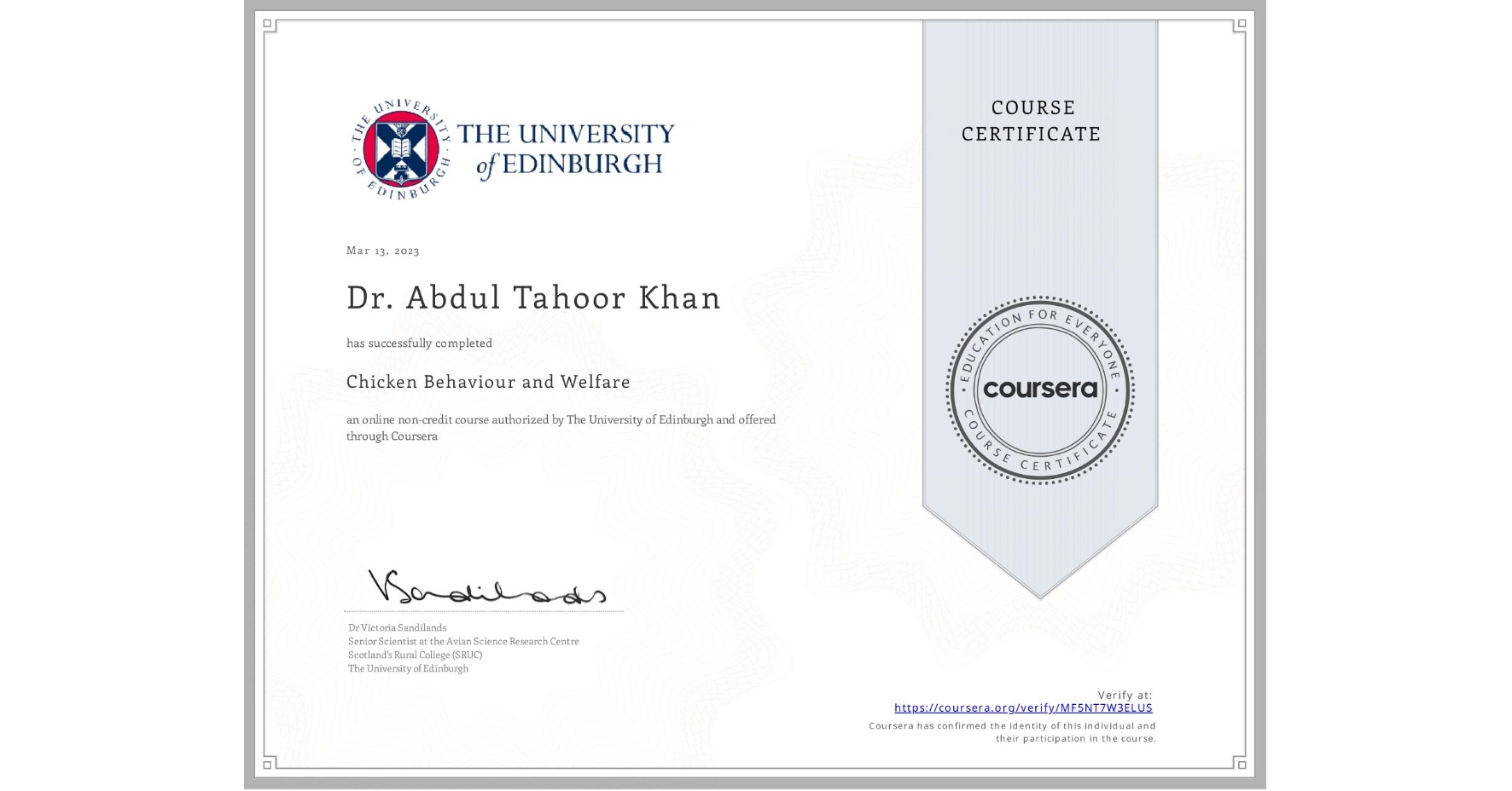 View certificate for Dr. Abdul  Tahoor Khan, Chicken Behaviour and Welfare, an online non-credit course authorized by The University of Edinburgh and offered through Coursera