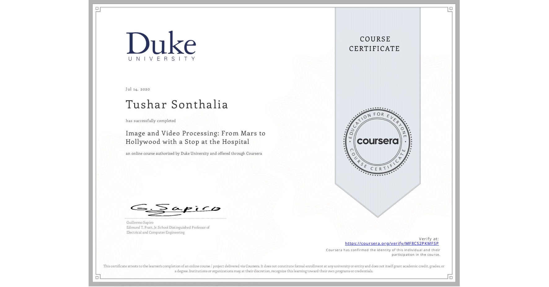 View certificate for Tushar Sonthalia, Image and Video Processing: From Mars to Hollywood with a Stop at the Hospital, an online non-credit course authorized by Duke University and offered through Coursera