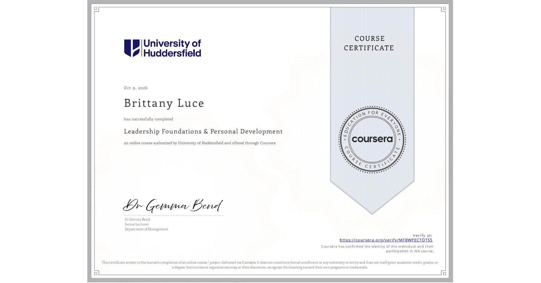 View certificate for Brittany Luce, Leadership Foundations & Personal Development, an online non-credit course authorized by University of Huddersfield and offered through Coursera