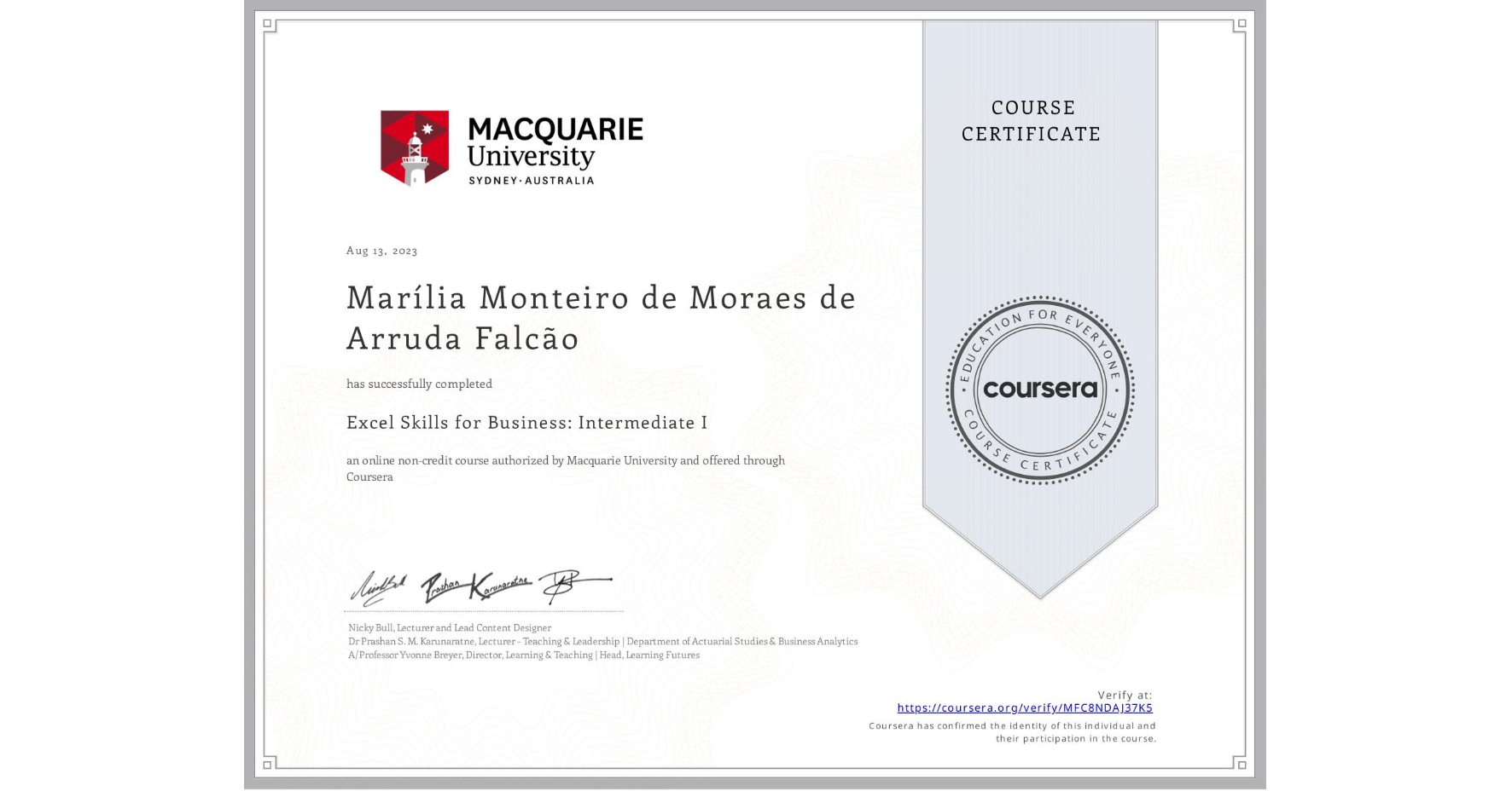 View certificate for Marília Monteiro de Moraes de Arruda Falcão, Excel Skills for Business: Intermediate I, an online non-credit course authorized by Macquarie University and offered through Coursera