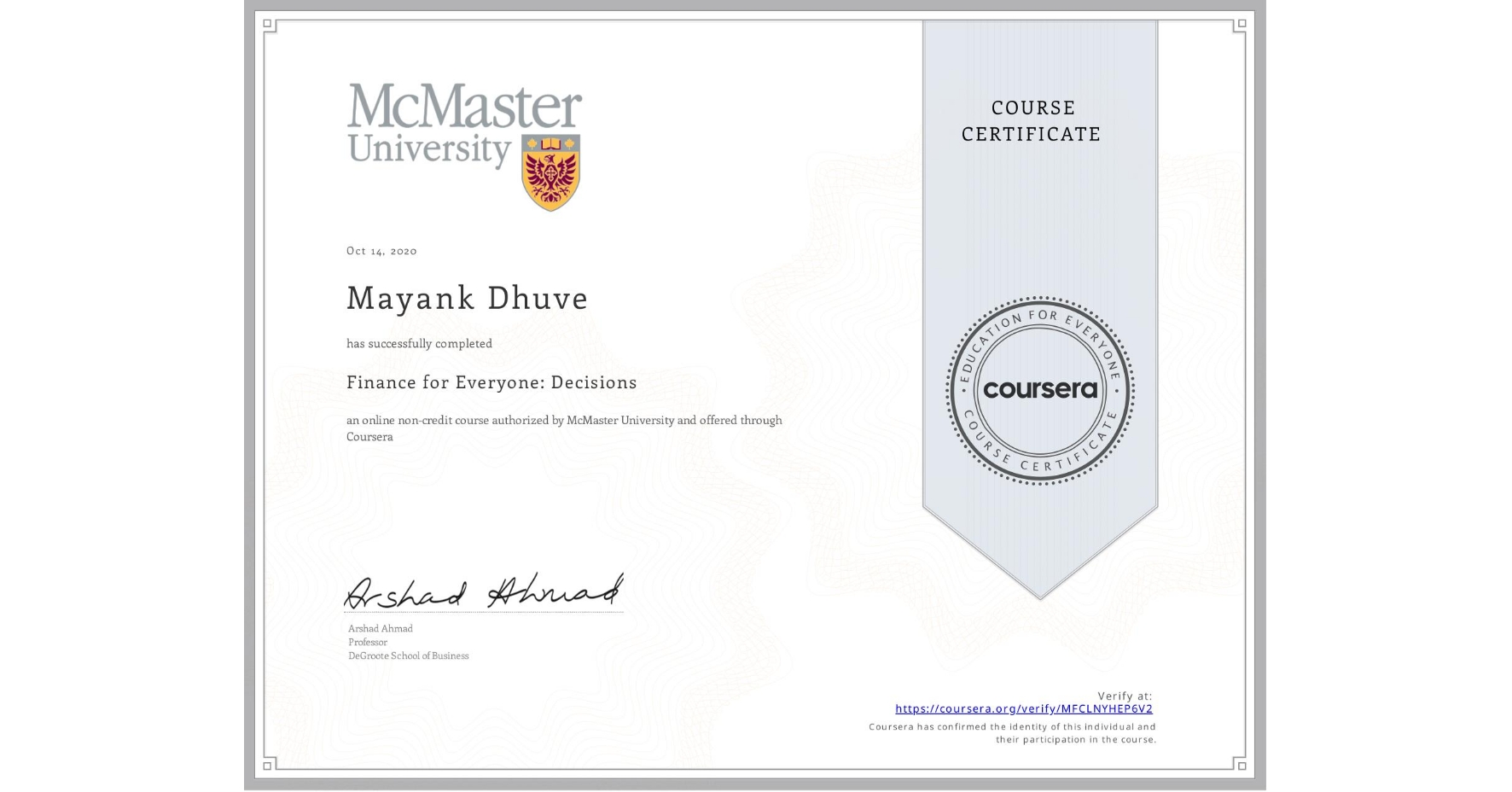 View certificate for Mayank Dhuve  , Finance for Everyone: Decisions, an online non-credit course authorized by McMaster University and offered through Coursera