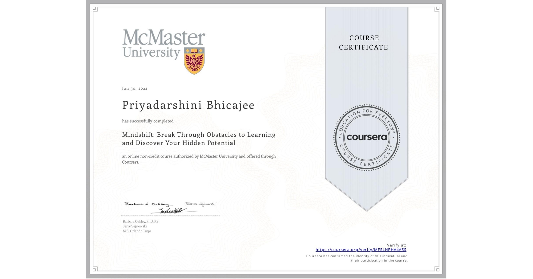 View certificate for Priyadarshini Bhicajee, Mindshift: Break Through Obstacles to Learning and Discover Your Hidden Potential, an online non-credit course authorized by McMaster University and offered through Coursera