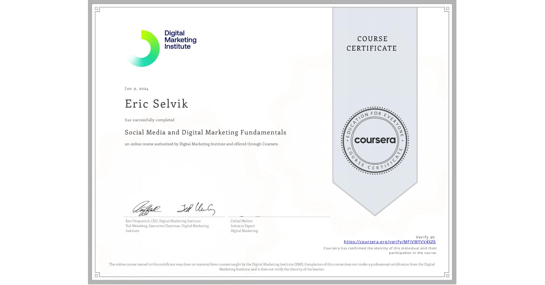 View certificate for Eric Selvik, Social Media and Digital Marketing Fundamentals, an online non-credit course authorized by Digital Marketing Institute and offered through Coursera