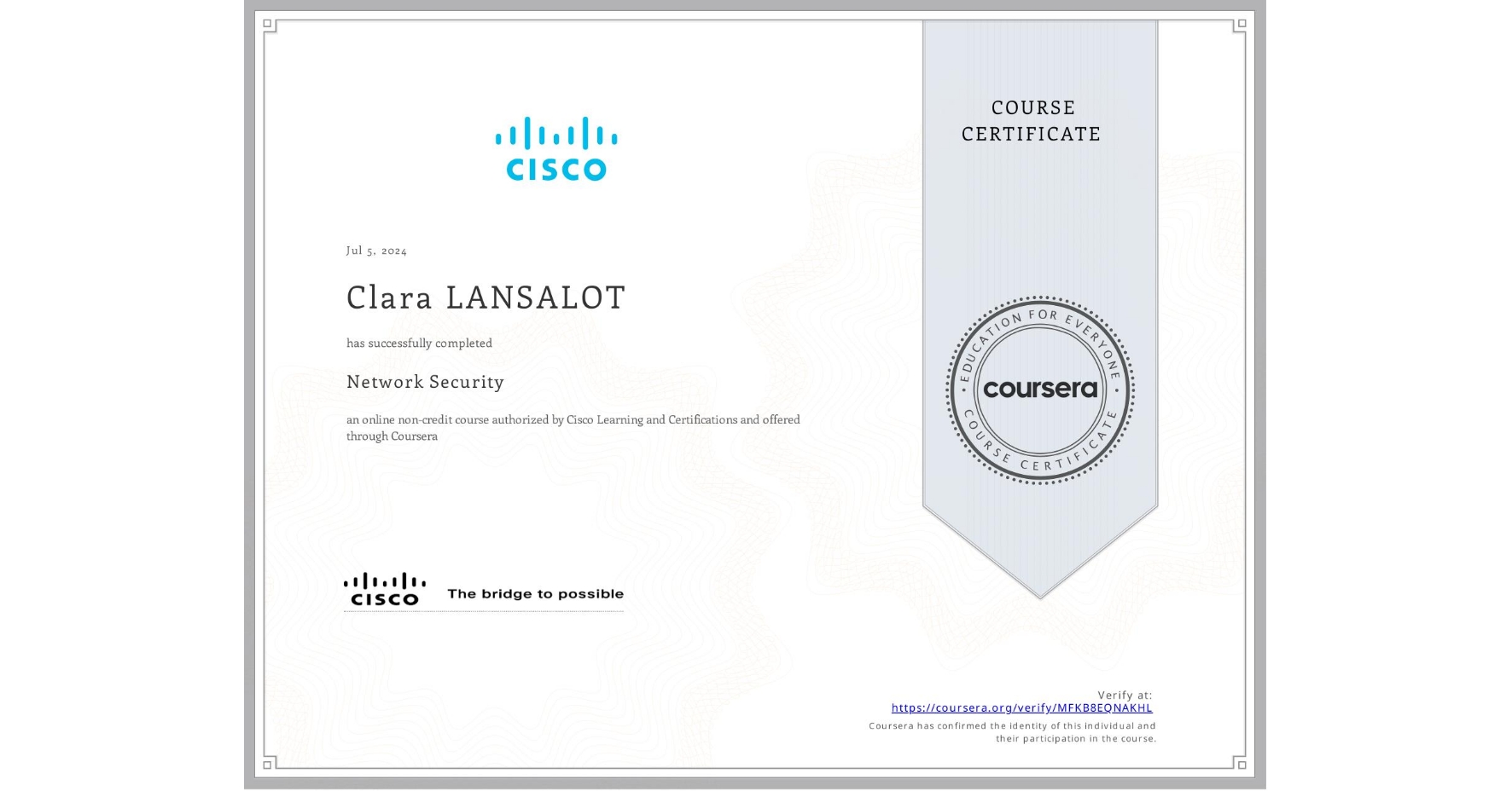 View certificate for Clara LANSALOT, Network Security, an online non-credit course authorized by Cisco Learning and Certifications and offered through Coursera
