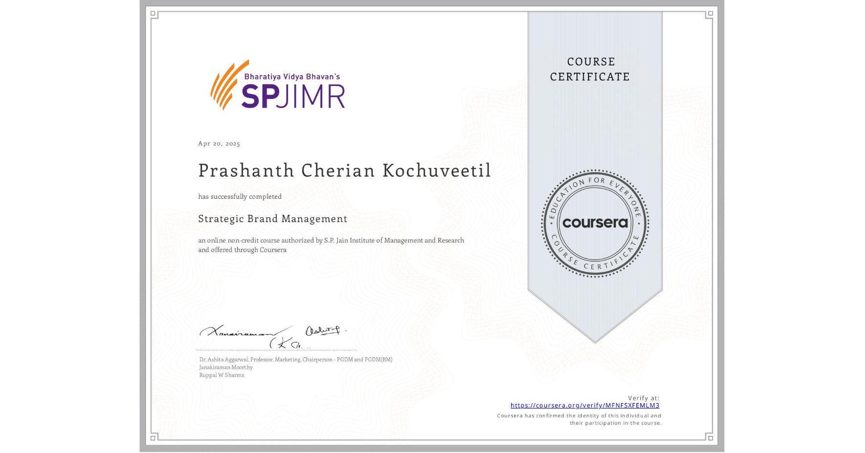 View certificate for Prashanth Cherian Kochuveetil, Strategic Brand Management, an online non-credit course authorized by S.P. Jain Institute of Management and Research and offered through Coursera