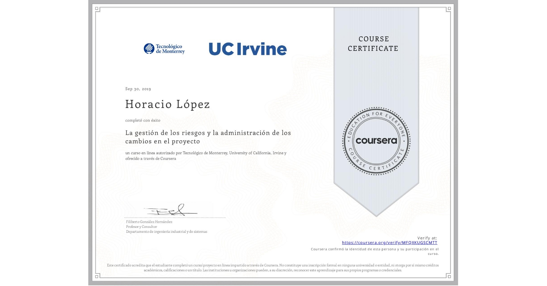 View certificate for Horacio López, La gestión de los riesgos y la administración de los cambios en el proyecto, an online non-credit course authorized by Tecnológico de Monterrey & University of California, Irvine and offered through Coursera