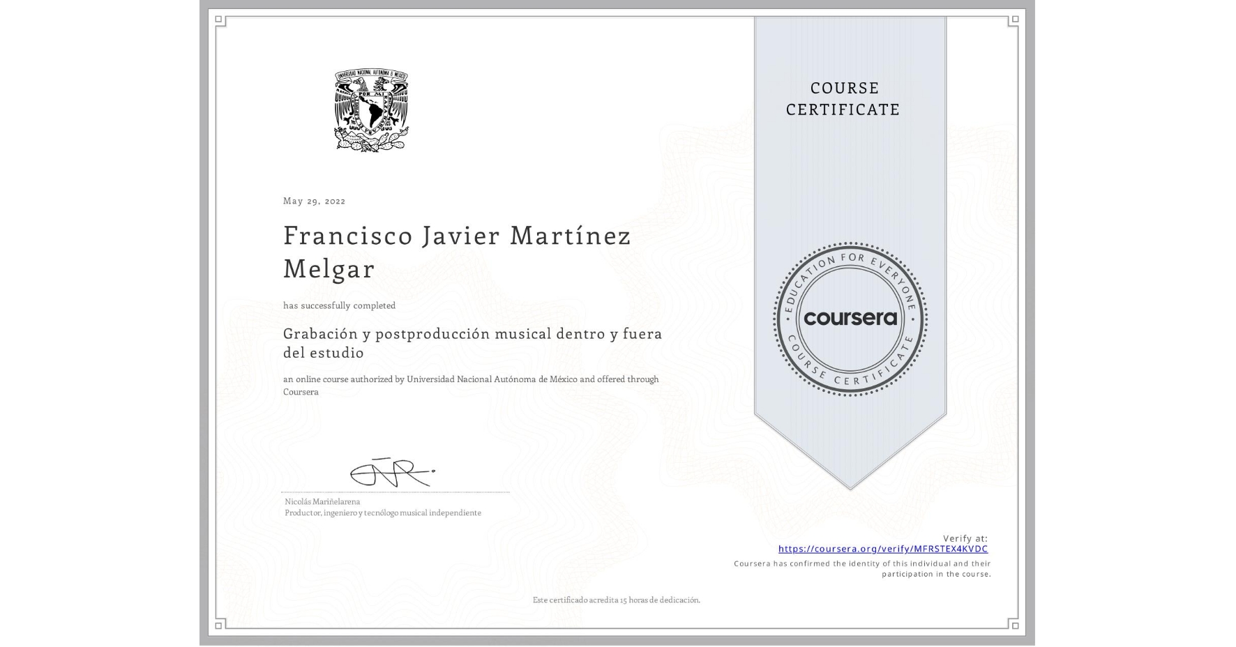 View certificate for Francisco Javier Martínez Melgar, Grabación y postproducción musical dentro y fuera del estudio, an online non-credit course authorized by Universidad Nacional Autónoma de México and offered through Coursera
