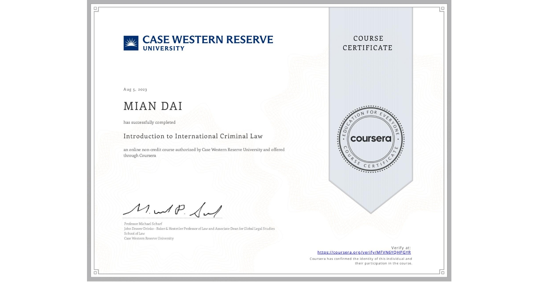 View certificate for MIAN DAI, Introduction to International Criminal Law, an online non-credit course authorized by Case Western Reserve University and offered through Coursera