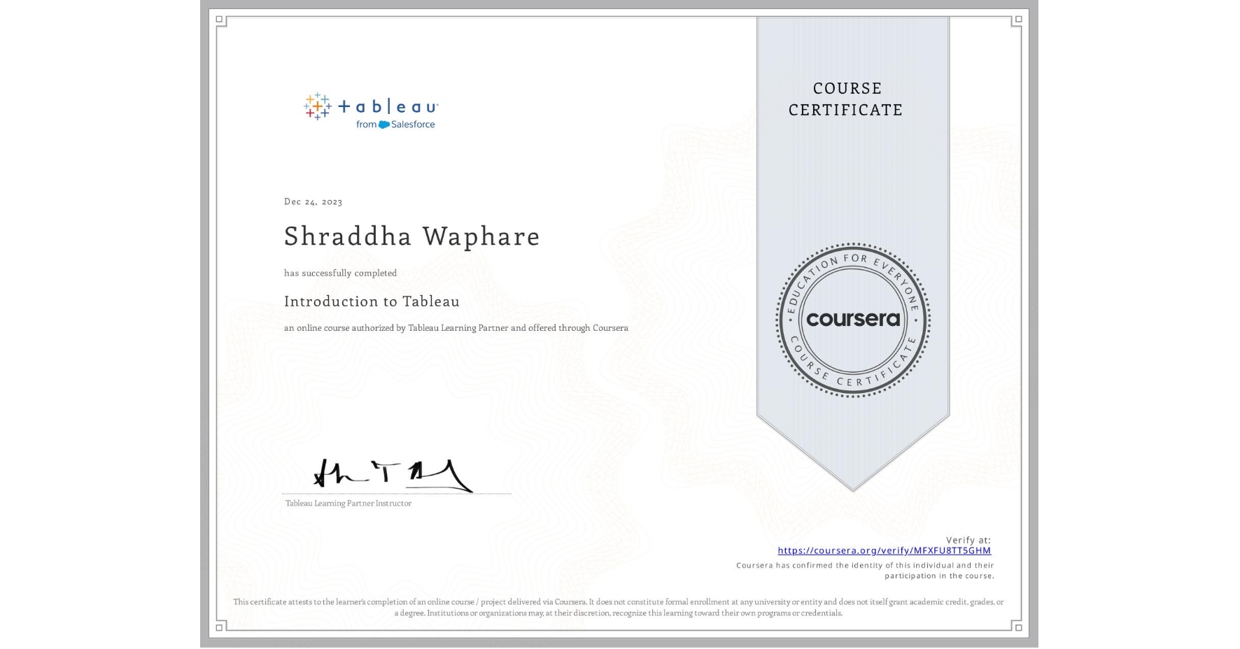 View certificate for Shraddha Waphare, Introduction to Tableau, an online non-credit course authorized by Tableau Learning Partner and offered through Coursera